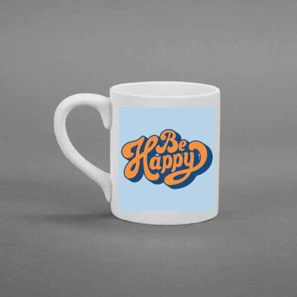 Be Happy Printed Mug