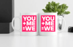 You +Me = We Printed Mug