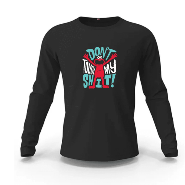 Don't Touch My Shit Sweatshirt