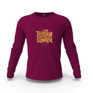 The Illusion Of Control Quote Sweatshirt