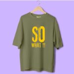 So What Printed T shirt