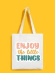 Reusable Tote Bags|100% Organic Cotton Bag | Multi-Purpose Bag| Enjoy the little things printed | Stylish Bag
