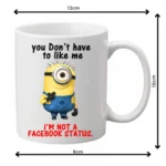 Generic You don't have to be like Minion Printed Ceramic Coffee Mug (Color: White, Capacity: 350ml)