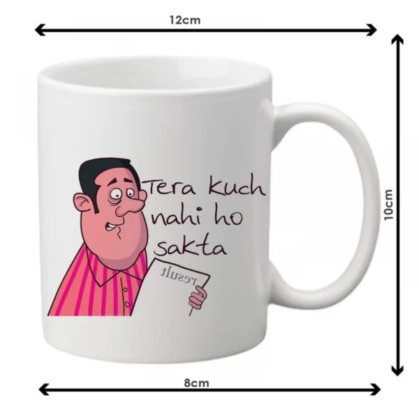 Generic Tera Kuch nhi Ho Sakta Printed Ceramic Coffee Mug (Color: White, Capacity: 350ml)