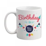Generic Birthday to You Printed Ceramic Coffee Mug (Color: White, Capacity: 350ml)