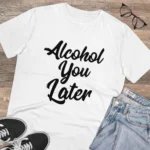 Men's PC Cotton Alcohol You Later Printed T Shirt (Color: White, Thread Count: 180GSM)