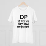 Men's PC Cotton Dp To Ab Birthday Par Hi Lagegi Printed T Shirt (Color: White, Thread Count: 180GSM)