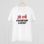 Men's PC Cotton Oo Shtree Friendship Karogi Kya Printed T Shirt (Color: White, Thread Count: 180GSM)