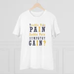 Men's PC Cotton Tuadda Pain Pain Sadda Pain Sympathy Gain Printed T Shirt (Color: White, Thread Count: 180GSM)